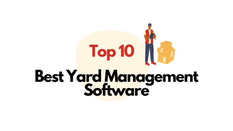 Top 10 - Best Yard Management Software
